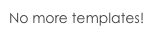 No more templates!